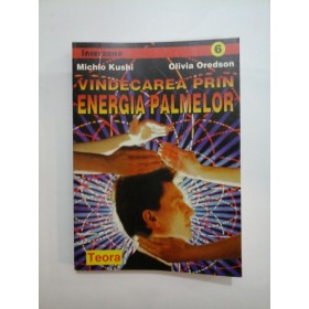 VINDECAREA  PRIN  ENERGIA  PALMELOR - Michio  Kushi, Olivia Oredson - sublinieri